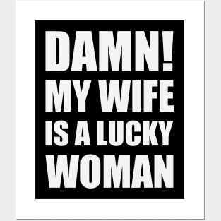 Damn! My Wife Is A Lucky Woman Posters and Art